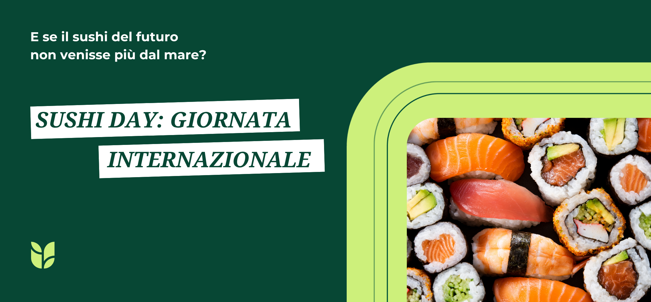 Sushi Day: giornata internazionale del sushi. E se il sushi del futuro non venisse più dal mare?
